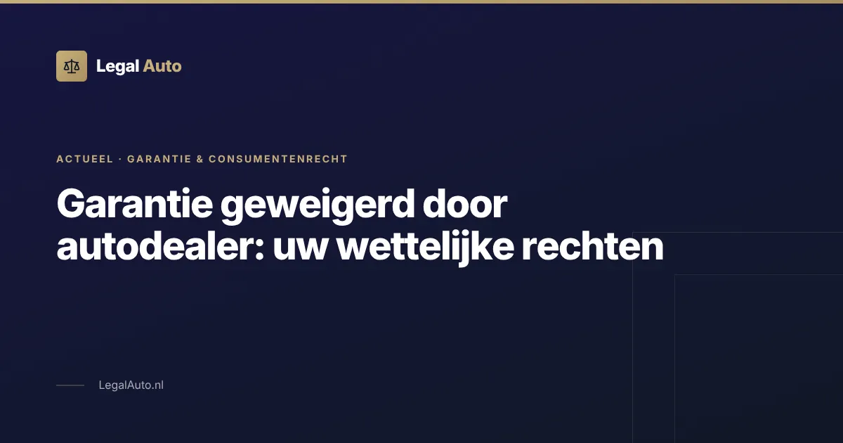 Garantie geweigerd door autodealer uw wettelijke rechten